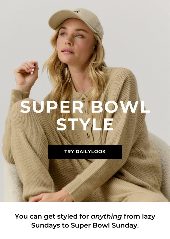 Super bowl style. You can get styled for anything from lazy Sundays to Super Bowl Sunday.