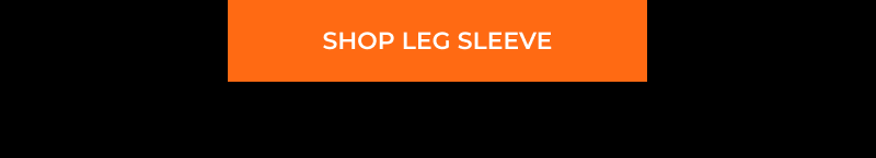 [GET LEG SLEEVE]