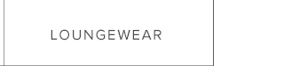 SHOP LOUNGEWEAR