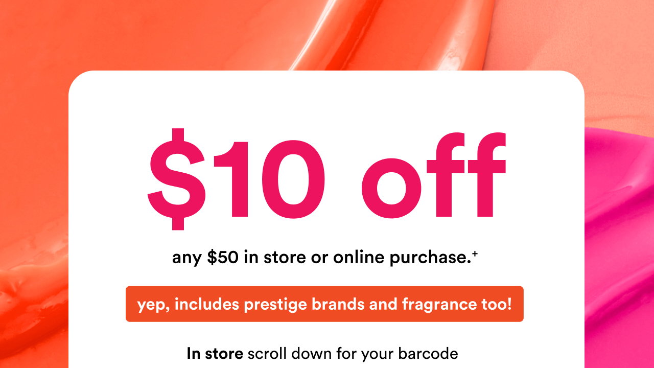 $10 off any $50 in store or online purchase | Yep, includes prestige brands & fragrance too! | In store scroll down for your barcode