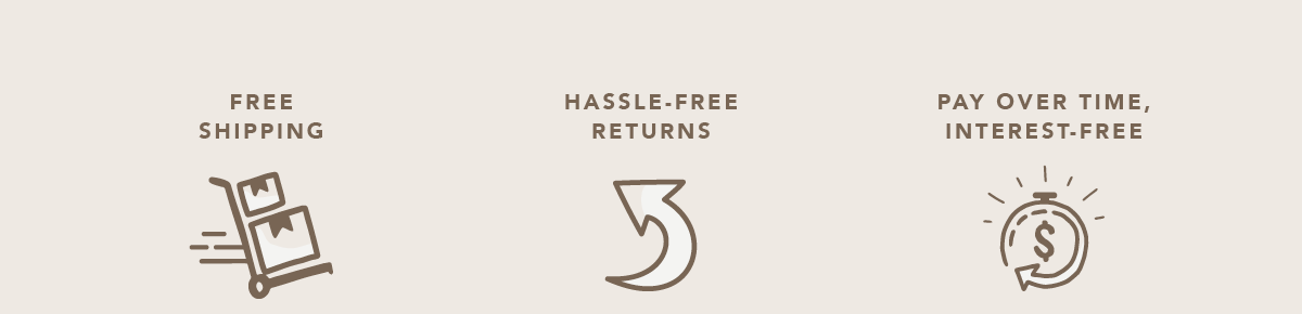 Fast + Free Shipping | Hassle-free returns | Pay over time, interest free