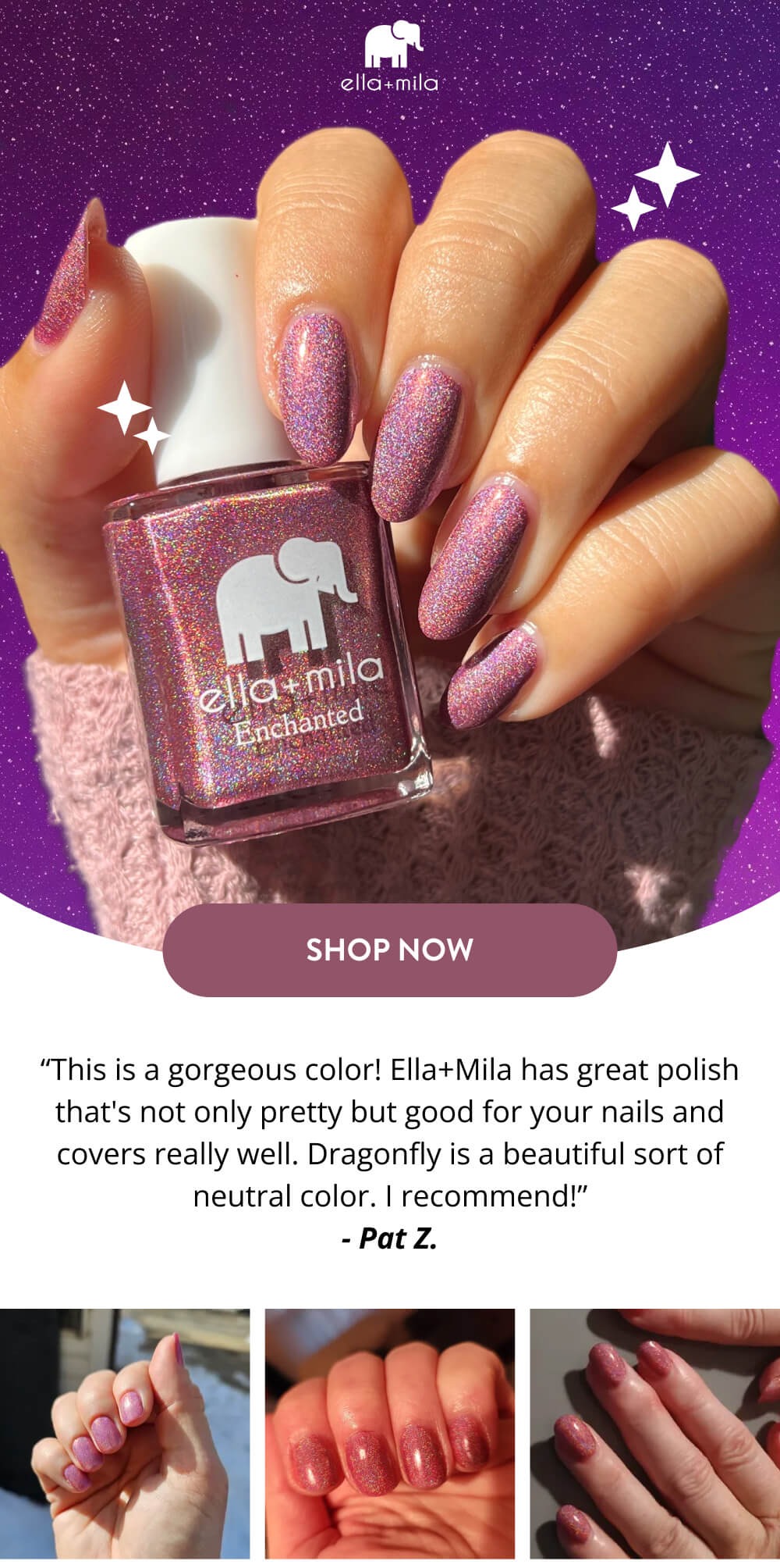 Dragonfly | “This is a gorgeous color! Ella+Mila has great polish that's not only pretty but good for your nails and covers really well. Dragonfly is a beautiful sort of neutral color. I recommend!” - Pat Z. SHOP NOW