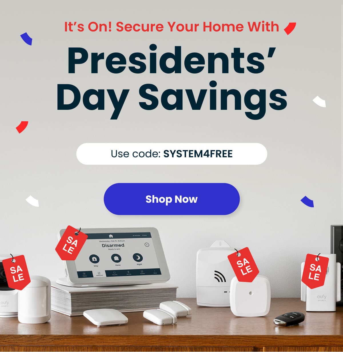  It’s On! Secure Your Home With Presidents’ Day Savings | Use code: SYSTEM4FREE at checkout.