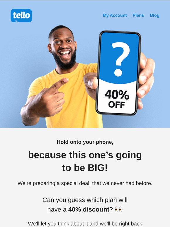 Something big is coming… and it’s 40% OFF!