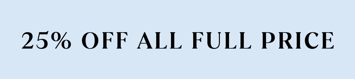 25% Off All Full Price