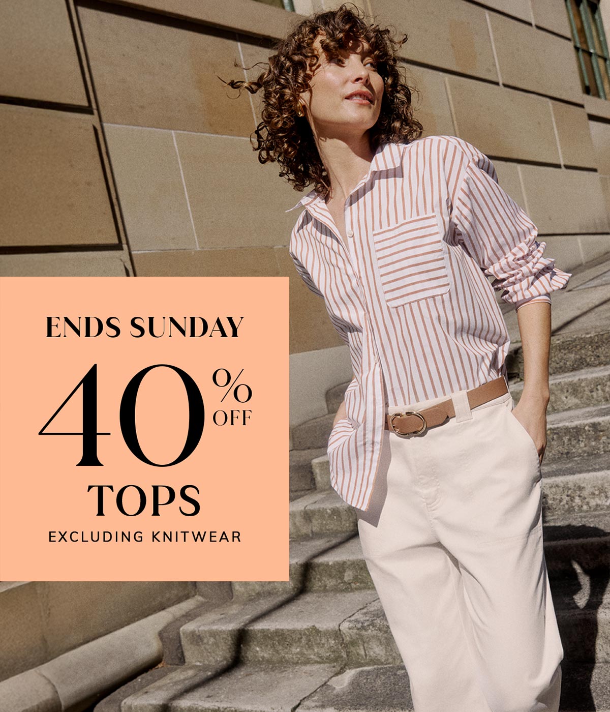 Ends Sunday 40% Off Tops Excluding Knitwear