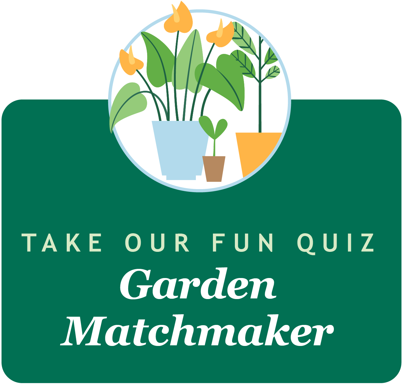 Take our Garden Matchmaker Quiz