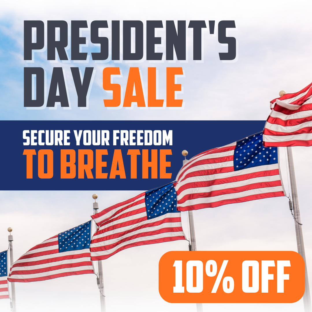 President's Day Sale - Secure Your Freedom to Breathe