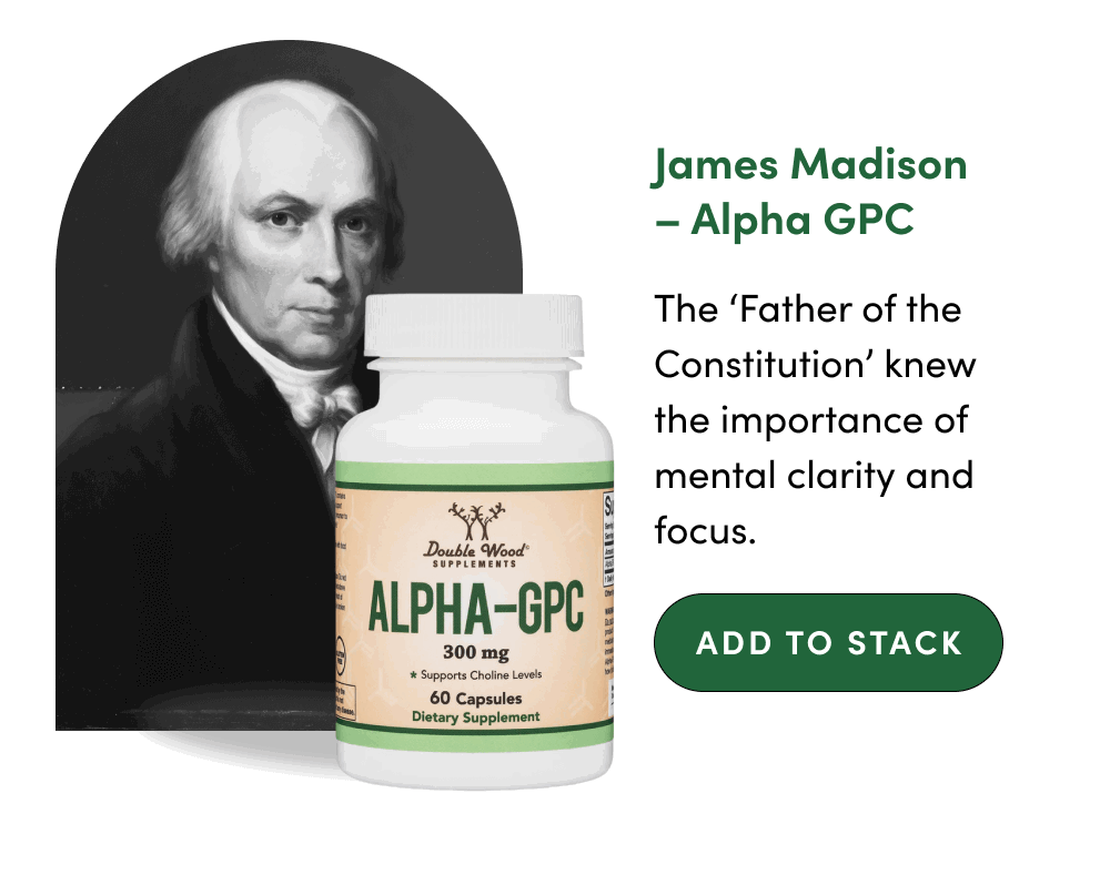 James Madison – Alpha GPC [ADD TO MY STACK]