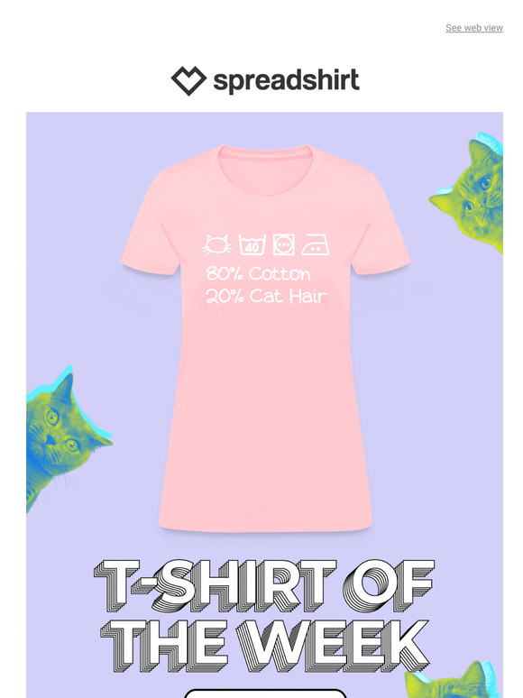 $10.99 for the cat parent's T-Shirt of the week 🐱