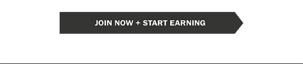JOIN NOW + START EARNING