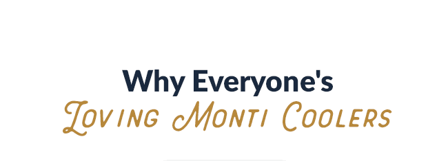 Why Everyone's Loving Monti Coolers