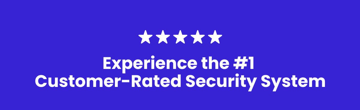 Experience the #1 Customer-Rated Security System
