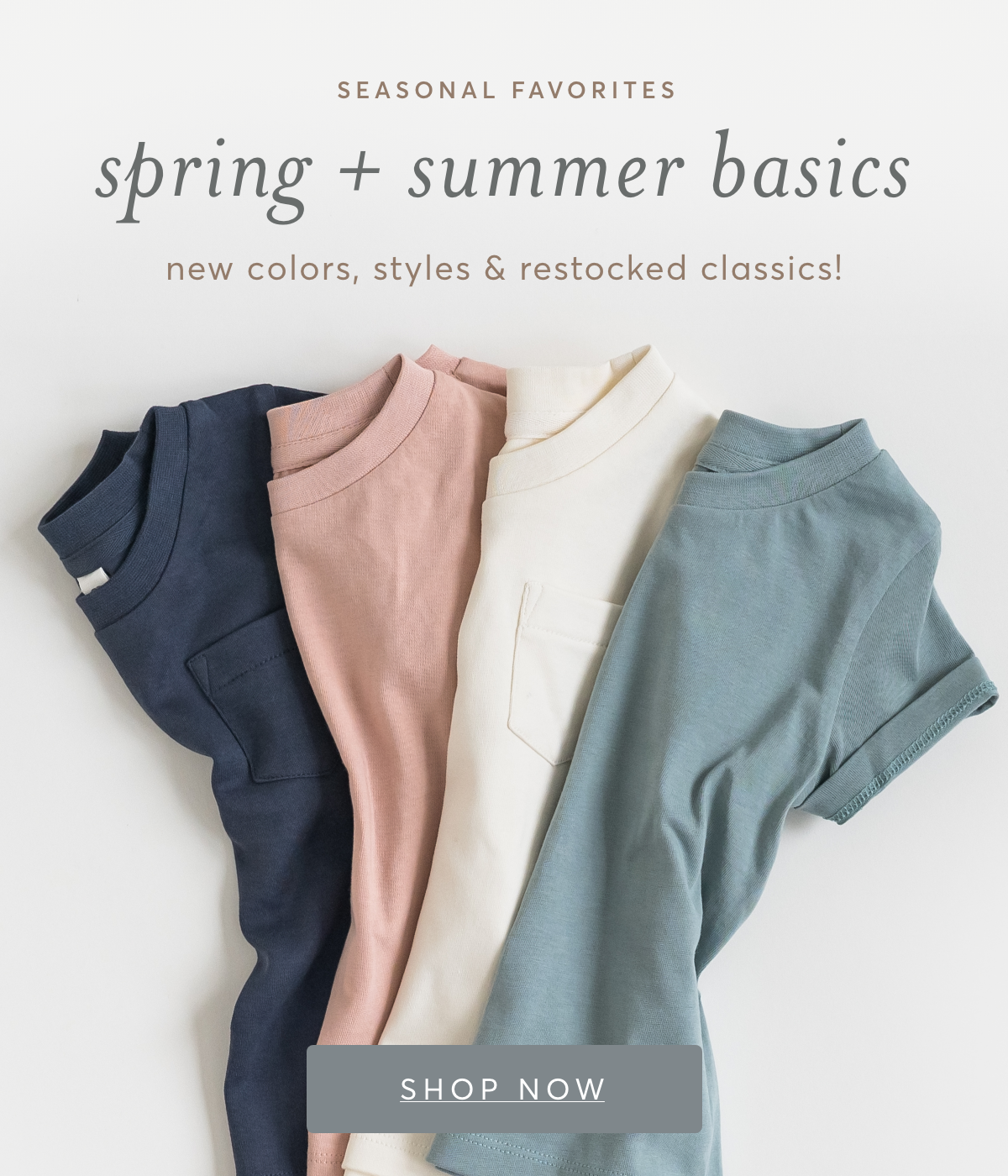 Shop Seasonal Favorites Spring + Summer Basics
