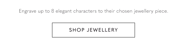 Engrave up to 8 characters onto their chosen jewellery piece.