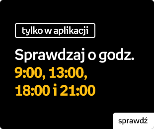 [Tylko w aplikacji] Sprawdzaj o godz. 9:00, 13:00, 18:00 i 21:00 | Sprawdź