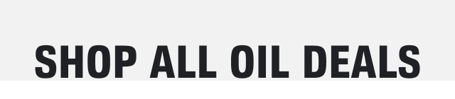 SHOP ALL OIL DEALS