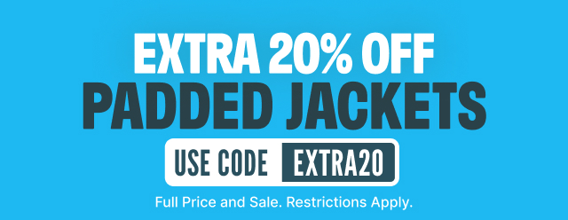 Extra 20% off Padded Jackets! Use code EXTRA20. Available on Sale and Full Price items. Restrictions apply*