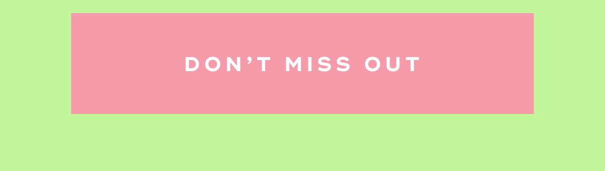 Don't Miss Out