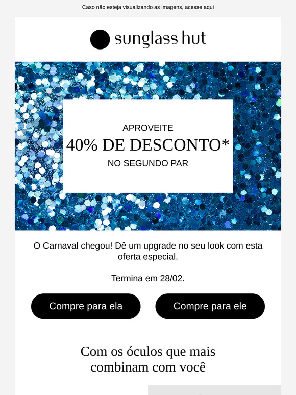 O Carnaval chegou! Ganhe 40% de desconto no segundo par