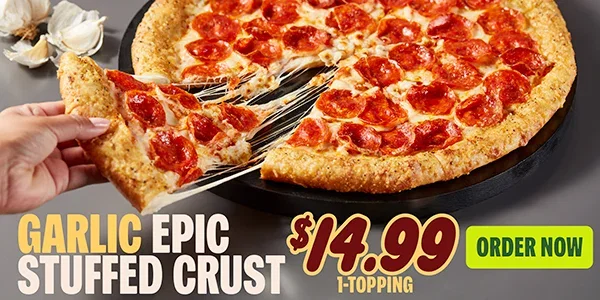 Garlic Epic Stuffed Crust $14.99 1-Topping