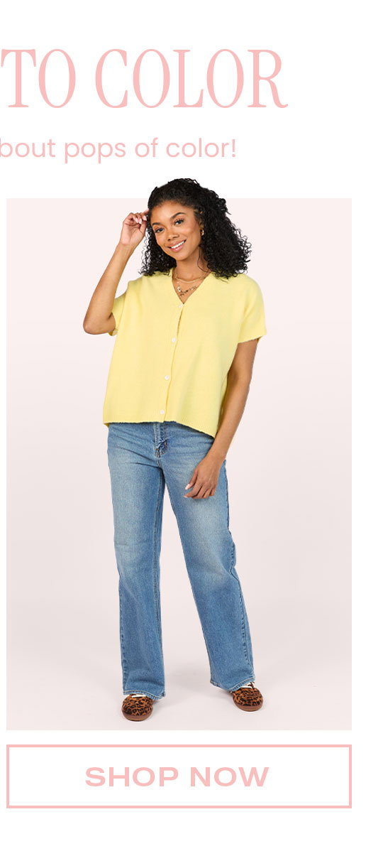 SPRING INTO COLOR - SHOP NOW