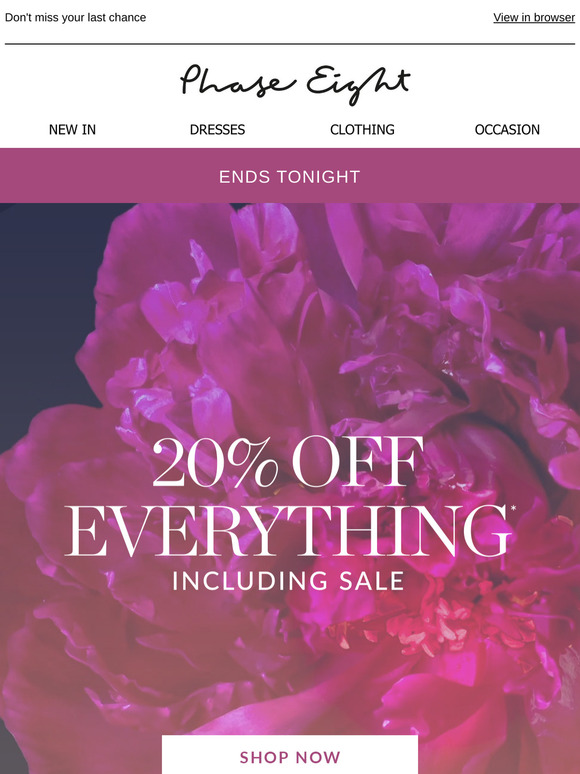 —, 20% off EVERYTHING ends tonight
