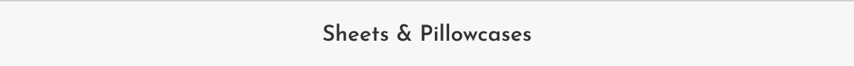 Sheets & Pillowcases