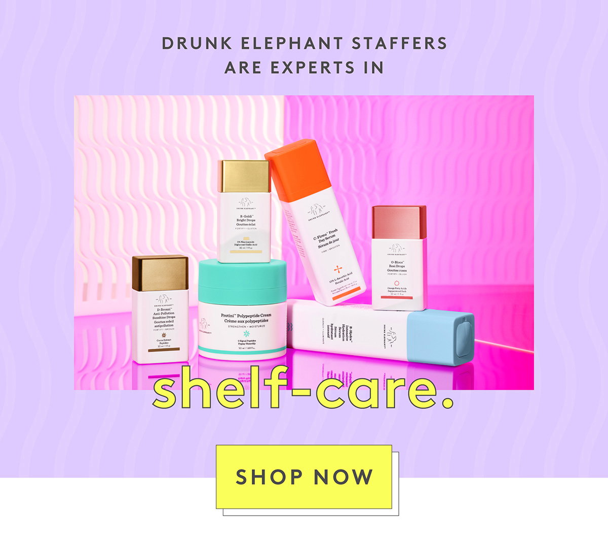 Drunk Elephant Staffers are experts in Shelf-Care. Shop now