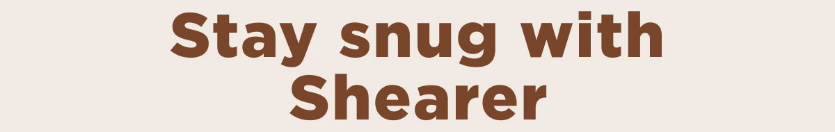 Stay snug with shearer