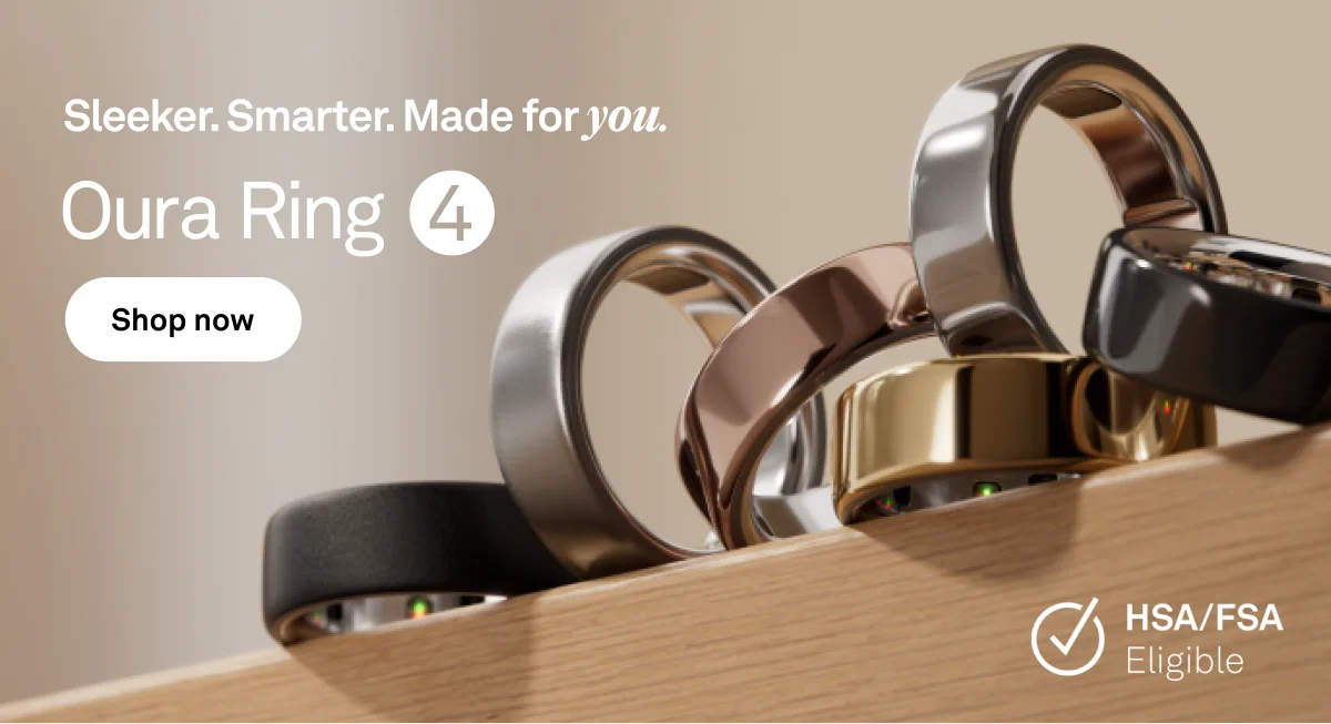 Sleeker. Smarter. Made for you. Oura Ring 4. Shop now. HSA/FSA Eligible