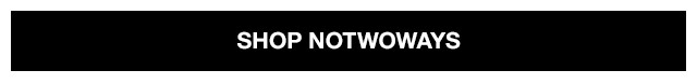 shop notwoways