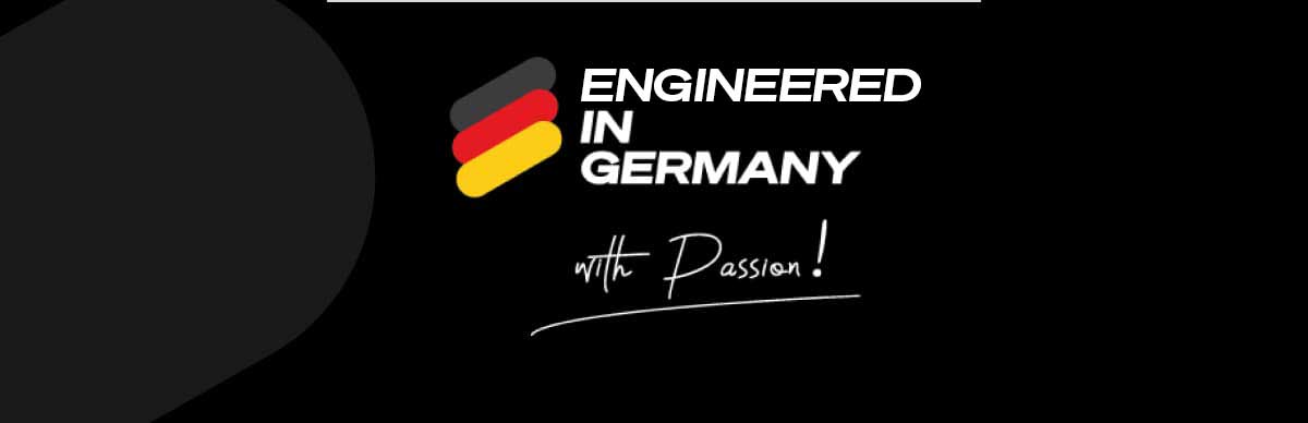 Designed in Germany with passion!