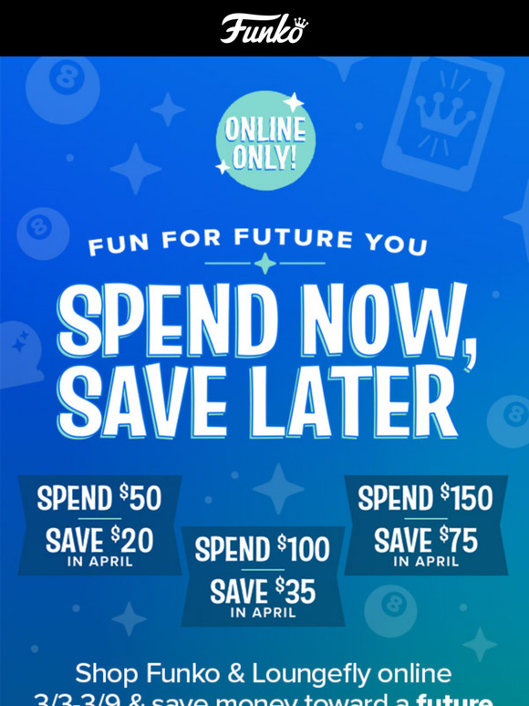 Spend Now & Save Later!