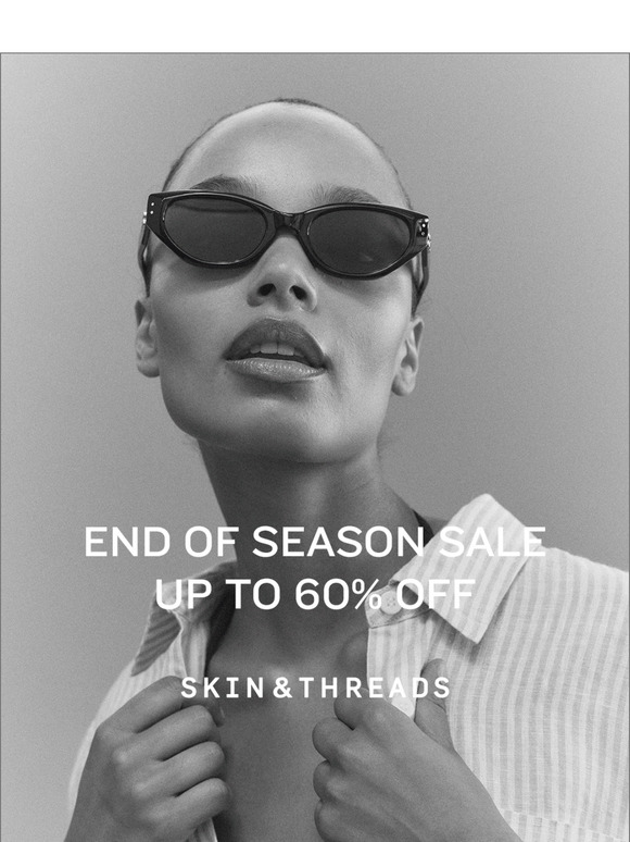 End of Season Sale - New Styles Added - Up to 60% Off