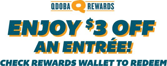 QDOBA Rewards: Enjoy $3 off an entree*