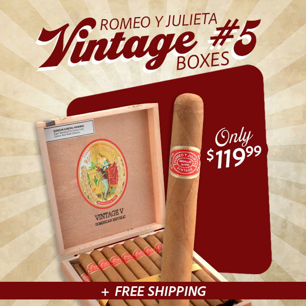 Romeo Y Julieta Vintage #5 Boxes Only $119.99 + Free Shipping