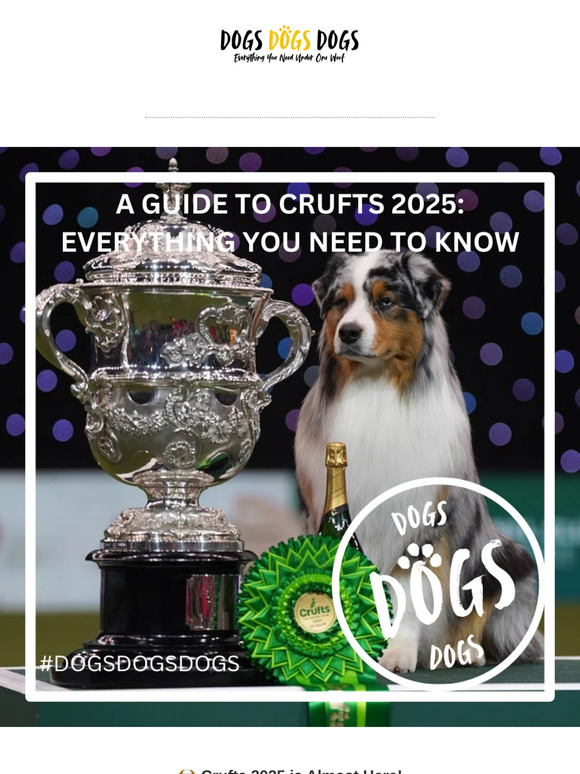 Crufts 2025: Are You Ready? 🐶