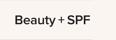 Beauty + SPF