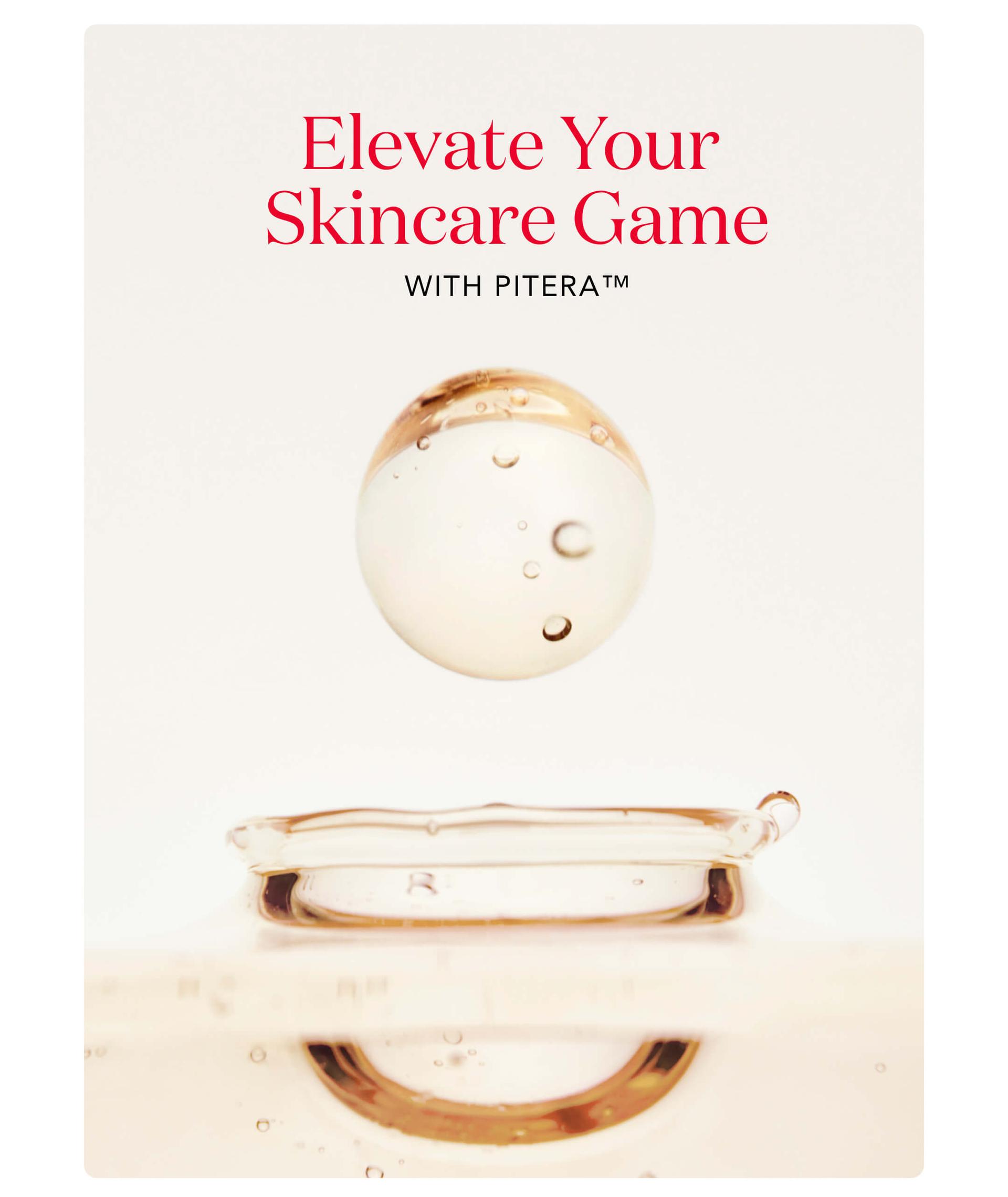 Elevate Your Skincare Game WITH PITERA™️