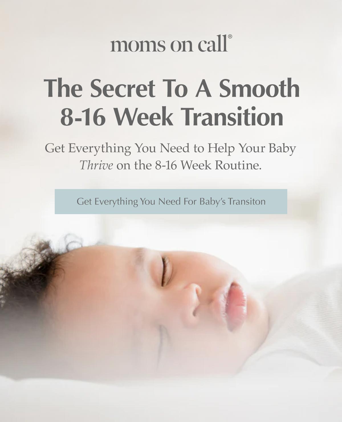 Moms on Call | The secret to a smooth 8-16 week transition. Get Everything You Need to Help Your Baby Thrive on the 8-16 Week Routine.