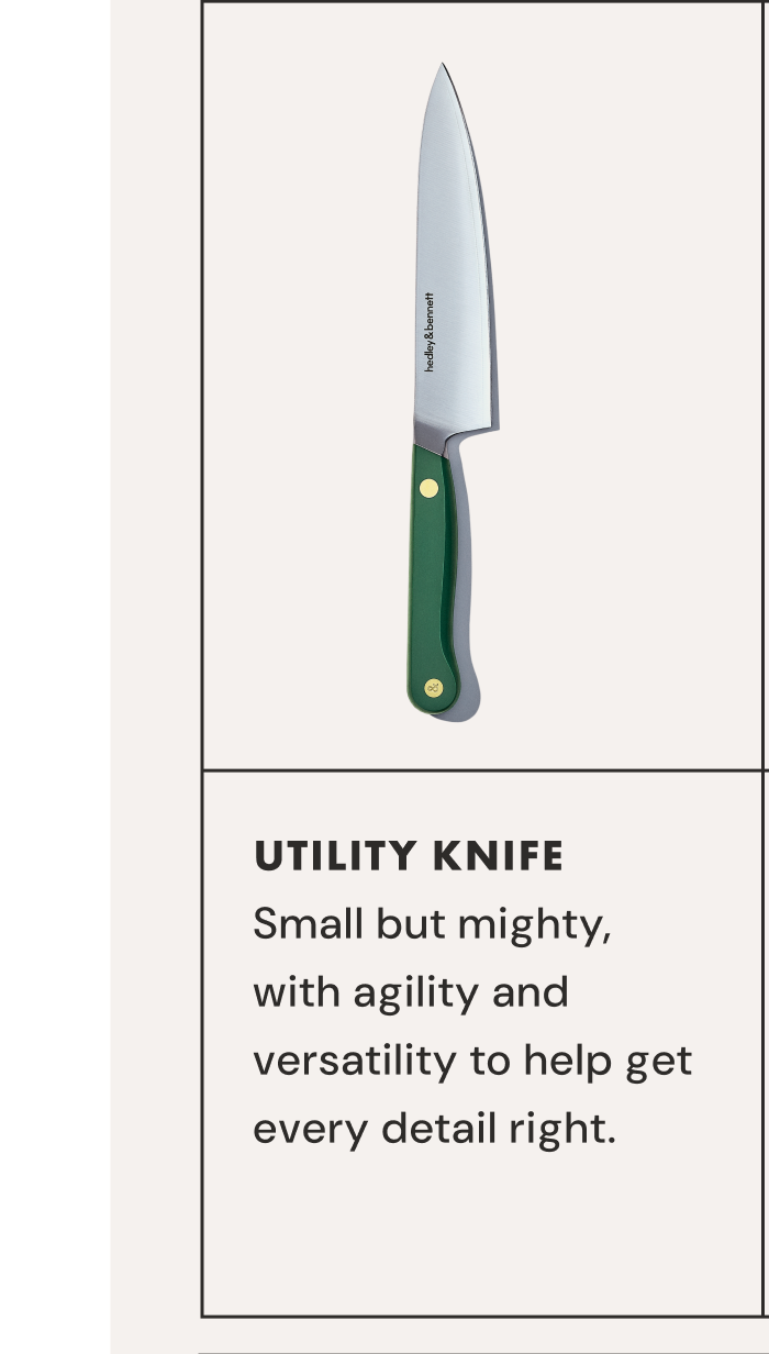 UTILITY KNIFE | Small but mighty,  with agility and versatility to help get every detail right.