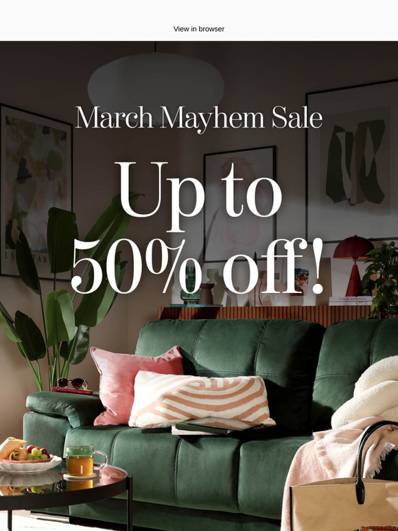 Up to 50% off - Shop our March Mayhem Sale now
