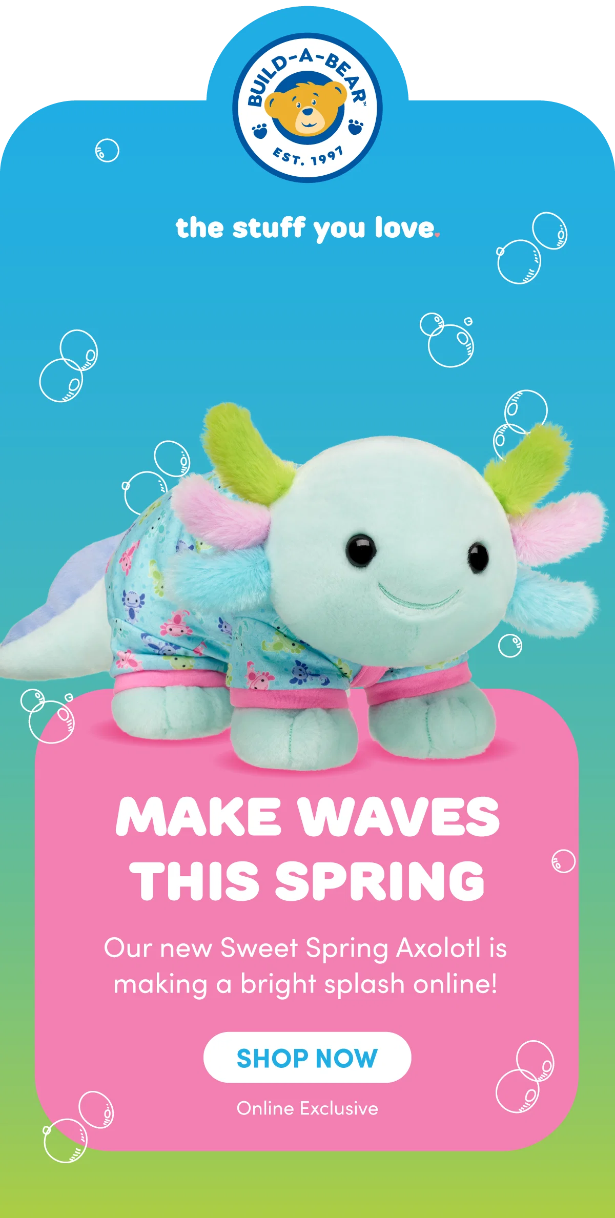 BUILD-A-BEAR EST. 1997 - the stuff you love END OF YEAR EVENT! End 2024 on a fun note with up to 50% OFF select styles online! SHOP NOW