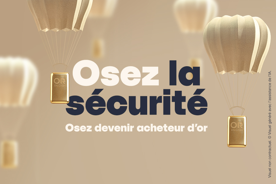 Osez la sécurité, osez devenir acheteur d'or