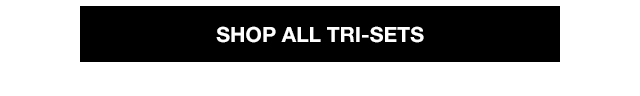 shop all tri-sets