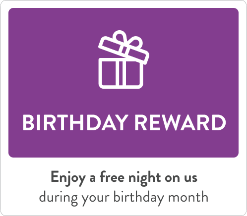 Birthday Reward - Enjoy a free night on us during your birthday month