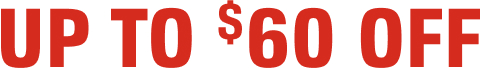 UP TO $60 OFF