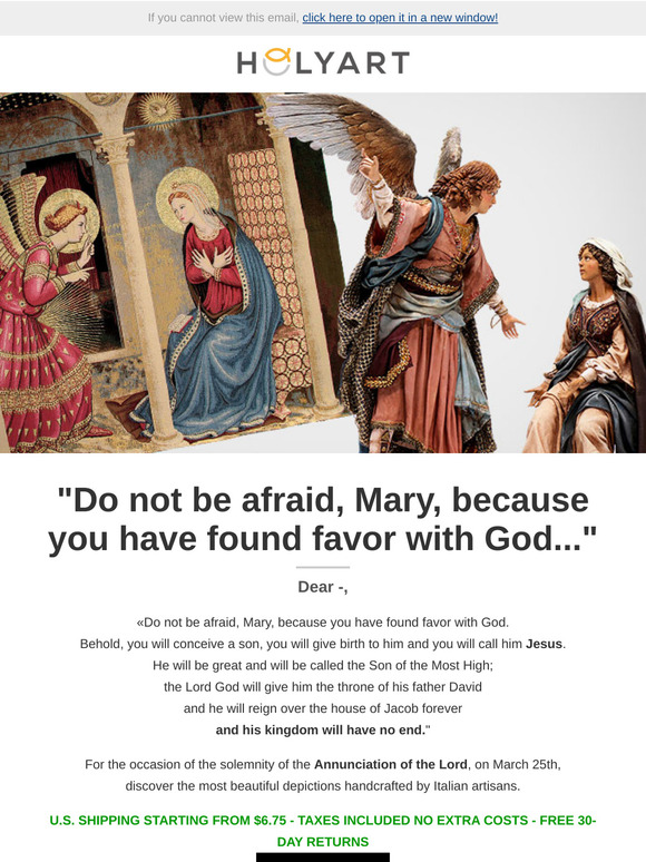 Dear —, "do not be afraid, Mary, because you have found favor with God..."