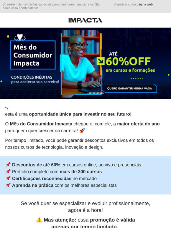 🎉 Oferta Inédita no Mês do Consumidor Impacta!